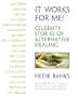 It Works for Me!: Celebrity Stories of Alternative Healing