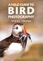 A Field Guide to Bird Photography