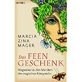 Das Feen-Geschenk. Wegweiser zu den Wundern des magischen K�nigreichs.