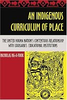 An Indigenous Curriculum of Place: The United Houma Nations Contentious Relationship With Louisiana's Educational Institutions