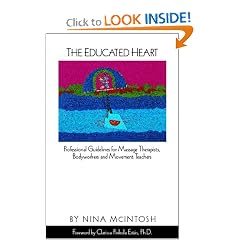 The Educated Heart: Professional Guidelines for Massage Therapists, Bodyworkers and Movement Teachers