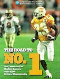 The Road to No. 1: The Tennessee Vol's Glorious Journey to the 1998 National Championship