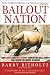 Bailout Nation: How Greed and Easy Money Corrupted Wall Street and Shook the World Economy