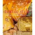 Textile Style: Decorating with Antique and Exotic Fabrics by  Caroline Clifton-Mogg and Andrew Wood