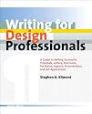 Writing for Design Professionals: A Guide to Writing Successful Proposals, Letters, Brochures, Portfolios, Reports, Presentations, and Job Applications