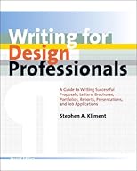 Writing for Design Professionals: A Guide to Writing Successful Proposals, Letters, Brochures, Portfolios, Reports, Presentations, and Job Applications, Second Edition