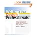 Writing for Design Professionals: A Guide to Writing Successful Proposals, Letters, Brochures, Portfolios, Reports, Presentations, and Job Applications