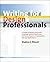 Writing for Design Professionals: A Guide to Writing Successful Proposals, Letters, Brochures, Portfolios, Reports, Presentations, and Job Applications, Second Edition