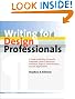 Writing for Design Professionals: A Guide to Writing Successful Proposals, Letters, Brochures, Portfolios, Reports, Presentations and Job Applications