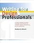 Writing for Design Professionals: A Guide to Writing Successful Proposals, Letters, Brochures, Portfolios, Reports, Presentations, and Job Applications, Second Edition