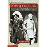 A House Divided: The Lives of Ulysses S. Grant and Robert E. Lee (Scholastic Biography) book cover