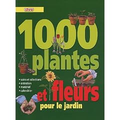 1000 plantes et fleurs pour le jardin