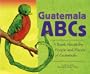 Guatemala ABCs: A Book About the People And Places of Guatemala (Country Abcs)