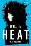 White Heat: A Novel