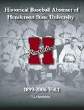 Historical Baseball Abstract of Henderson State University: 1899-2006