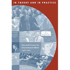 In Theory and in Practice: Harvard's Center for International Affairs, 1958-1983 (Weatherhead Center for International Affairs)