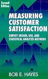 Measuring Customer Satisfaction: Survey Design, Use, and Statistical Analysis Methods, Second Edition