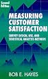Measuring Customer Satisfaction: Survey Design, Use, and Statistical Analysis Methods, Second Edition