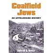 COALFIELD JEWS: An Appalachian History ~ Deborah R. Weiner