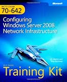 MCTS Self-Paced Training Kit (Exam 70-642): Configuring Windows Server 2008 Network Infrastructure (PRO-Certification) (PRO-Certification)