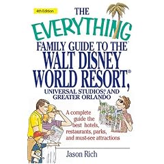 The Everything Family Guide To the Walt Disney World Resort, Universal Studios And Greater Orlando: A Complete Guide To The Best Hotels, Restaurants, Parks, ... Attractions (Everything: Travel and History)