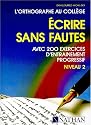 Ecrire sans fautes. Niveau 2, livre de l'élève