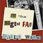 I'm Your Biggest Fan
