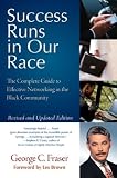 Success Runs in Our Race: The Complete Guide to Effective Networking in the African American Community