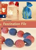Faszination Filz - Schmuck und Wohnaccessoires - Sabine Uhl-Fischer