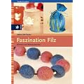Faszination Filz. Schmuck und Wohnaccessoires