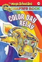 Color Day Relay (The Magic School Bus Chapter Book, No. 19)