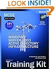 MCSE Self-Paced Training Kit (Exam 70-294): Planning, Implementing, and Maintaining a Microsoft� Windows Server(TM) 2003 Active Directory� Infrastruct