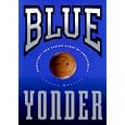 Blue Yonder : Kentucky : The United State of Basketball by Lonnie Wheeler