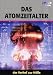 Das Atomzeitalter - Der Vorhof zur H�lle