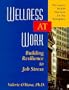 Wellness at Work: Building Resilience to Job Stress