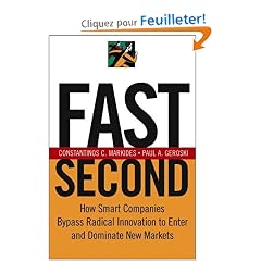 Fast Second: How Smart Companies Bypass Radical Innovation To Enter And Dominate New Markets