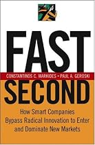 Fast Second: How Smart Companies Bypass Radical Innovation to Enter and Dominate New Markets