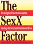The SexX Factor: Breaking the Unwritten Codes that Sabotage Personal and Professional Lives