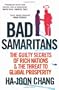 Bad Samaritans: The Guilty Secrets of Rich Nations and the Threat to Global Prosperity
