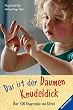 Das ist der Daumen Knudeldick: �ber 500 Fingerspiele und R�tsel