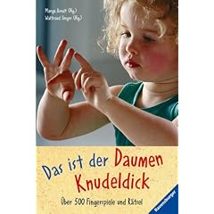 Das ist der Daumen Knudeldick: �ber 500 Fingerspiele und R�tsel