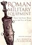Roman Military Equipment: From The Punic Wars To  The Fall Of Rome