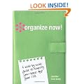Organize Now!: A Week-by-Week Guide to Simplify Your Space and Your Life