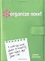 Organize Now!: A Week by Week Guide to Simplify Your Space and Your Life!