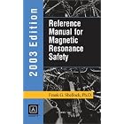 Reference Manual for Magnetic Resonance Safety - 2003 edition by Frank G. Shellock