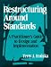 Restructuring Around Standards: A Practitioner's Guide to Design and Implementation