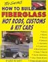 How to Build Fiberglass Hot Rods, Customs, and Kit Cars