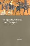 Le législateur et la loi dans l\'Antiquité : Hommage à Françoise Ruzé