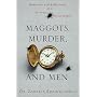 Maggots, Murder, and Men: Memories and Reflections of a Forensic Entomologist