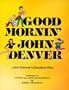 Good Mornin', John Denver!: Denver's Greatest Hits Arranged for Elementary Singers